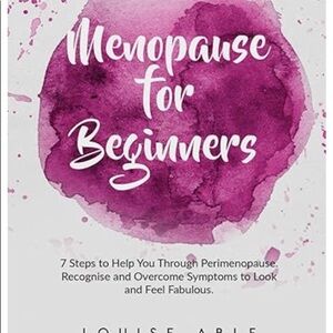 Menopause For Beginners by Louisa Able - paperback